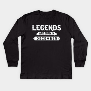 Legends Are Born In December Kids Long Sleeve T-Shirt